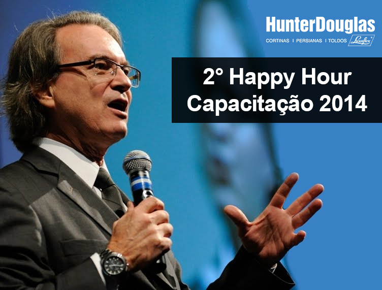 HUNTERDOUGLAS® LUXAFLEX® E REVENDAS PROMOVEM NOVO HAPPY HOUR CAPACITAÇÃO.